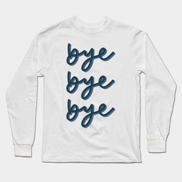 Bye bye bye Long Sleeve T-Shirt by The Letters mdn